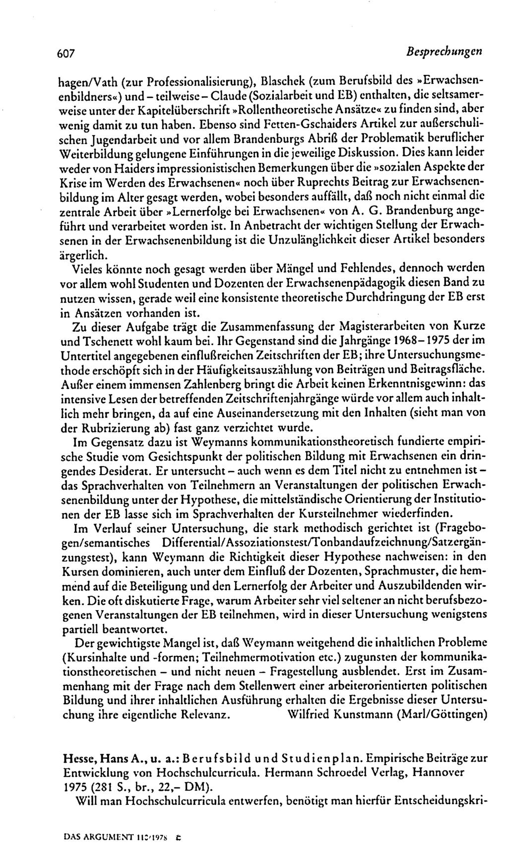 607 Besprechungen hagen/vath (zur Professionalisicrung), Blaschck (zum Berufsbild des»erwachsen enbildners«) und - teilweise - Claude (Sozialarbeit und EB) enthalten, die seltsamer weise unter der