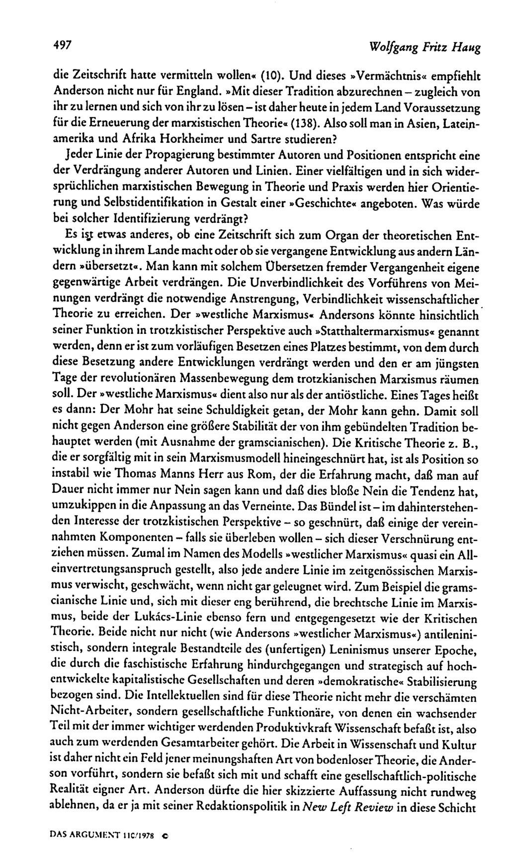 497 Wolfgang Fritz Haug die Zeitschrift hatte vermitteln wollen«(10). Und dieses»vermächtnis«empfiehlt Anderson nicht nur für England.