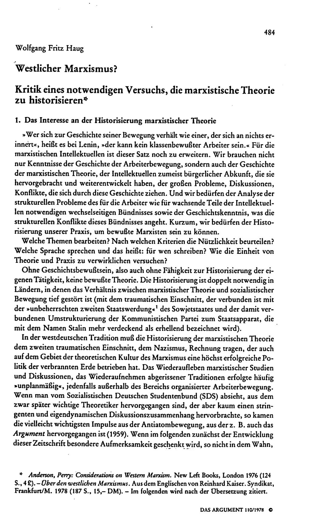 484 Wolfgang Fritz Haug Westlicher Marxismus? Kritik eines notwendigen Versuchs, die marxistische Theorie zu historisieren* 1.
