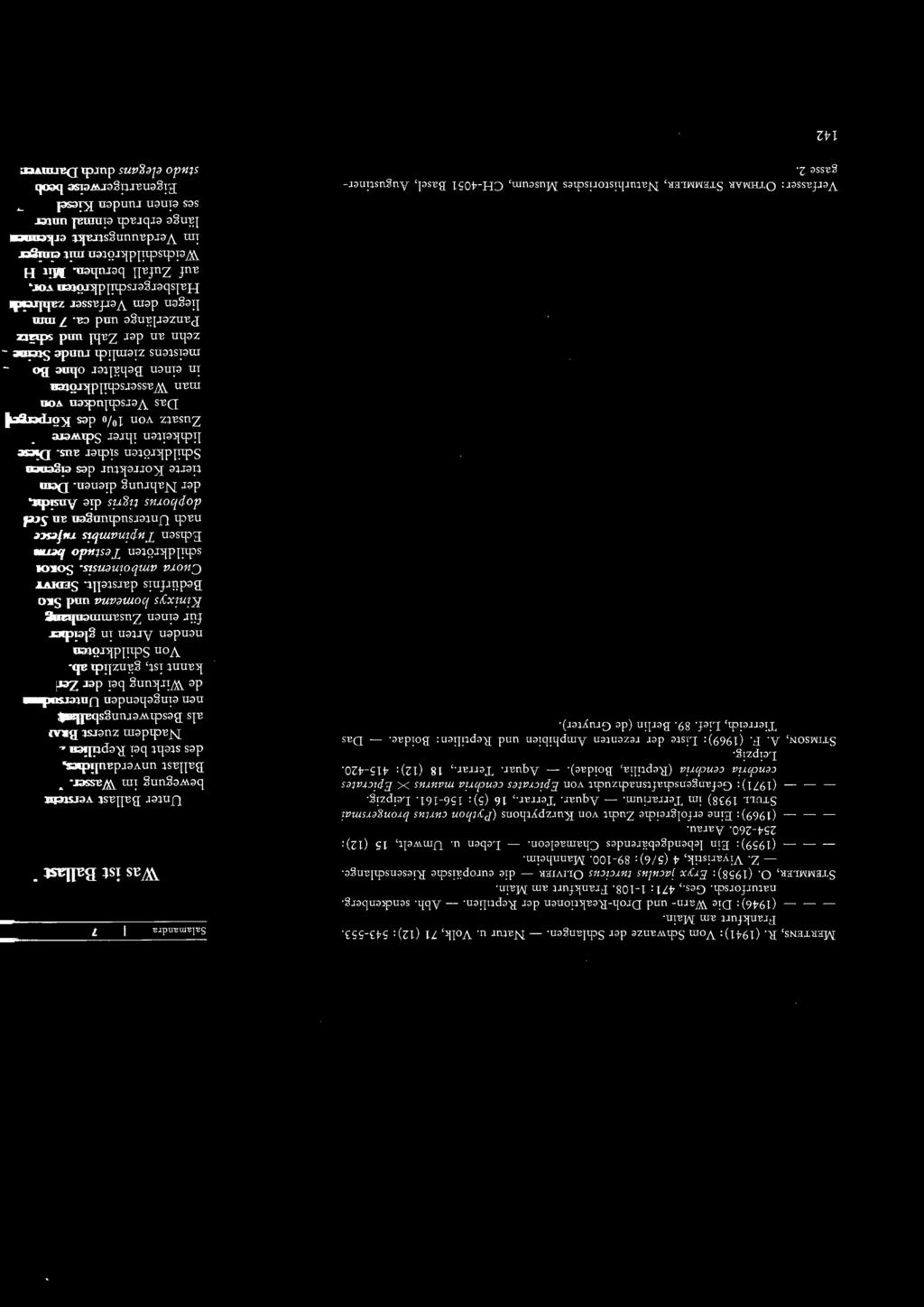 (1959): Ein lebendgebärendes Chamaeleon. - Leben u. Umwelt, 15 (12): 254-260. Aarau. (1969): Eine erfolgreiche Zucht von Kurzpythons (Python curtus brongersmai STULL 1938) im Terrarium. - Aquar.