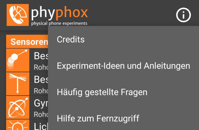 Das Informationssymbol oben in der Ecke ermöglicht den Zugriff auf: Credits Experiment-Ideen und Anleitungen Häufig gestellte Fragen Hilfe zum Fernzugriff Alle diese Punkte verlinken auf die PhyPhox.
