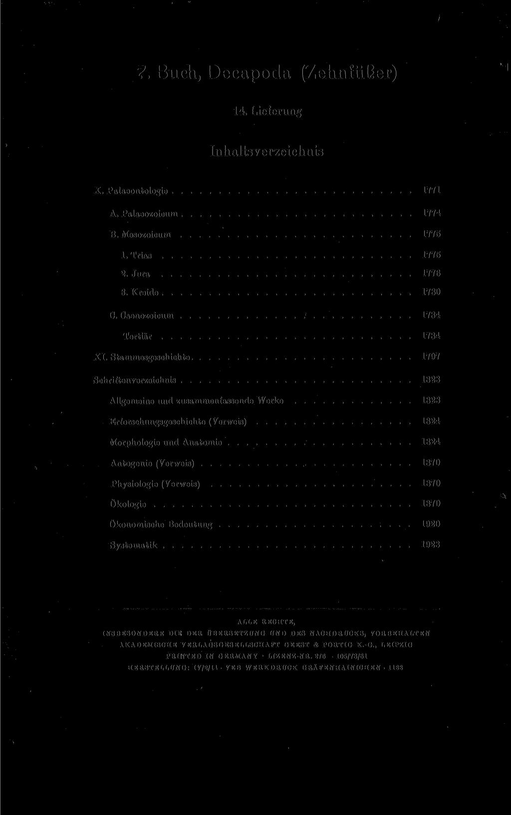 7. Buch, Decapoda (Zehnfüßer) 14. Lieferung Inhaltsverzeichnis X. Palaeontologie 1771 A. Palaeozoicum 1774 B. Mesozoicum 1775 1. Trias 1775 2. Jura 1776 3. Kreide 1780 C.
