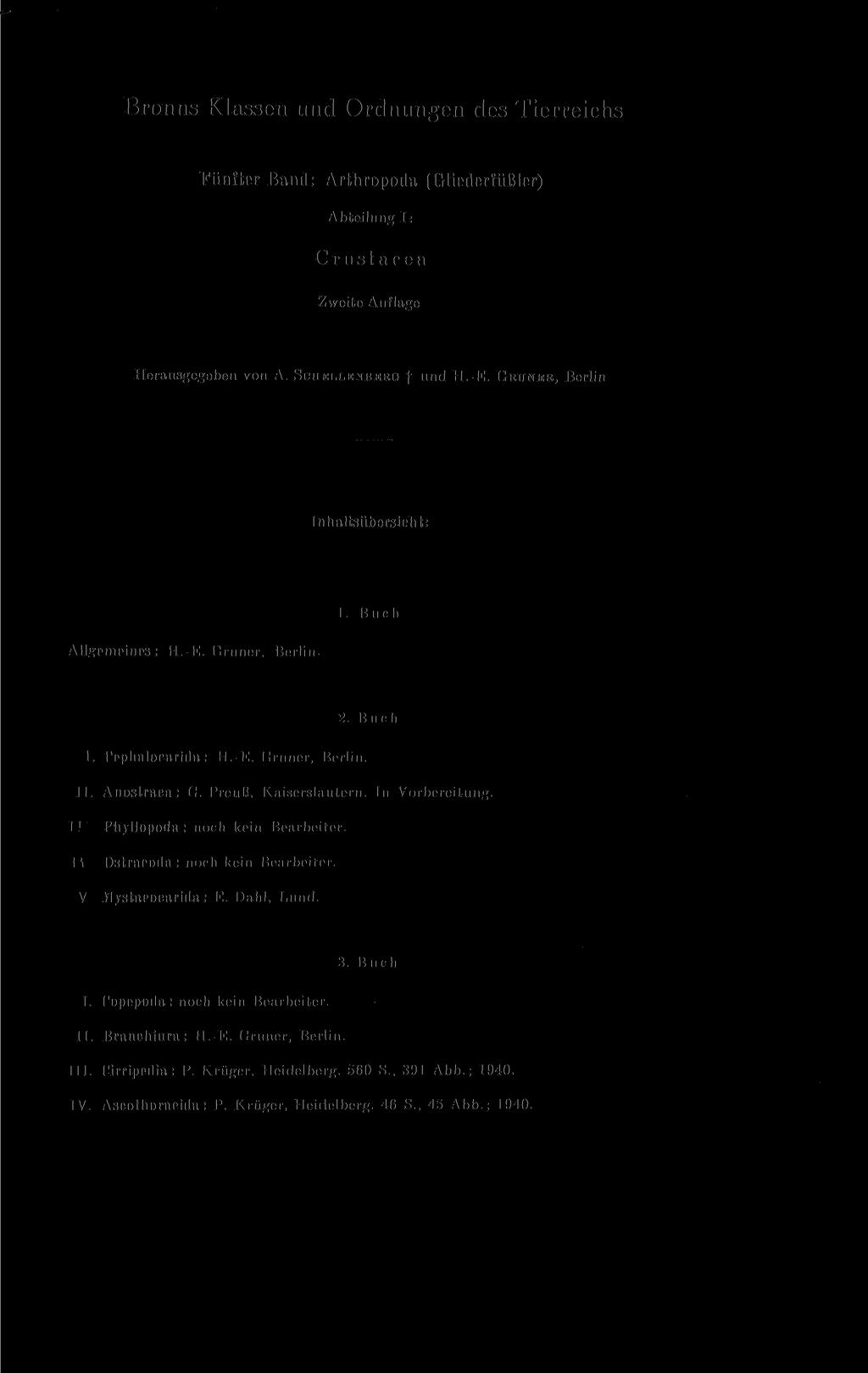 Bronns Klassen und Ordnungen des Tierreichs Fünfter Band: Arthropoda (Gliederfüßler) Abteilung T: C r 11 s t a e e a Zweite Auflage Herausgegeben von A. SCHELLENBERG f und H.-E.