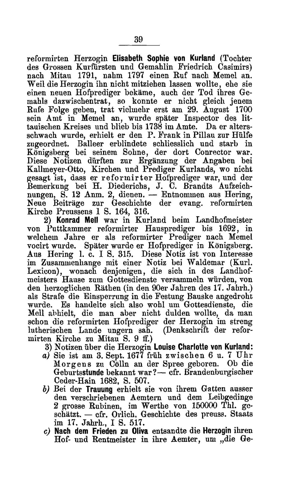 39 reformirten Herzogin Elisabeth Sophie von Kurland (Tochter des Grossen Kurfürsten und Gemahlin Friedrich Casimirs) nach Mitau 1791, nahm 1797 einen Ruf nach Memel an.
