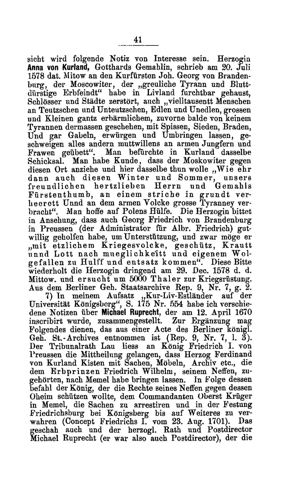 41 sieht wird folgende Notiz von Interesse sein. Herzogin Anna von Kurland, Gotthards Gemahlin, schrieb am 20. Juli 1578 dat. Mitow an den Kurfürsten Joh.