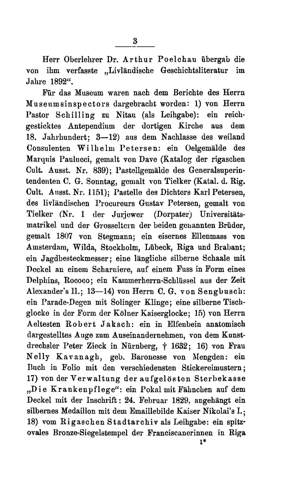 3 Herr Oberlehrer Dr. Arthur Poelchau übergab die von ihm verfasste Livländische Geschichtsliteratur im Jahre 1892".