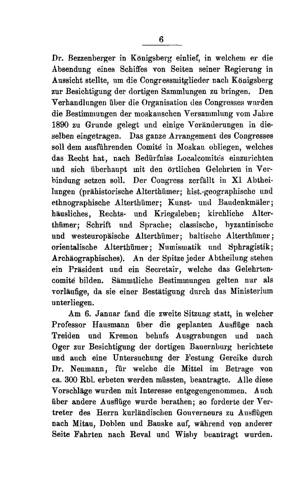 6 Dr. Bezzenberger in Königsberg einlief, in welchem er die Absendung eines Schiffes von Seiten seiner Regierung in Aussicht stellte, um die Congressmitglieder nach Königsberg zur Besichtigung der