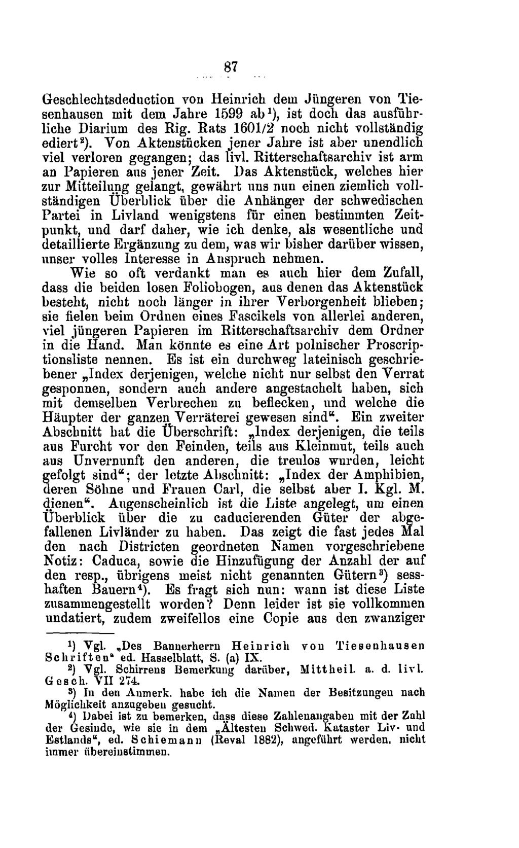 87 Geschlechtsdeduction von Heinrich dem Jüngeren von Tiesenhausen mit dem Jahre 1599 ab 1 ), ist doch das ausführliche Diarium des Rig. Rats 1601/2 noch nicht vollständig ediert 2 ).