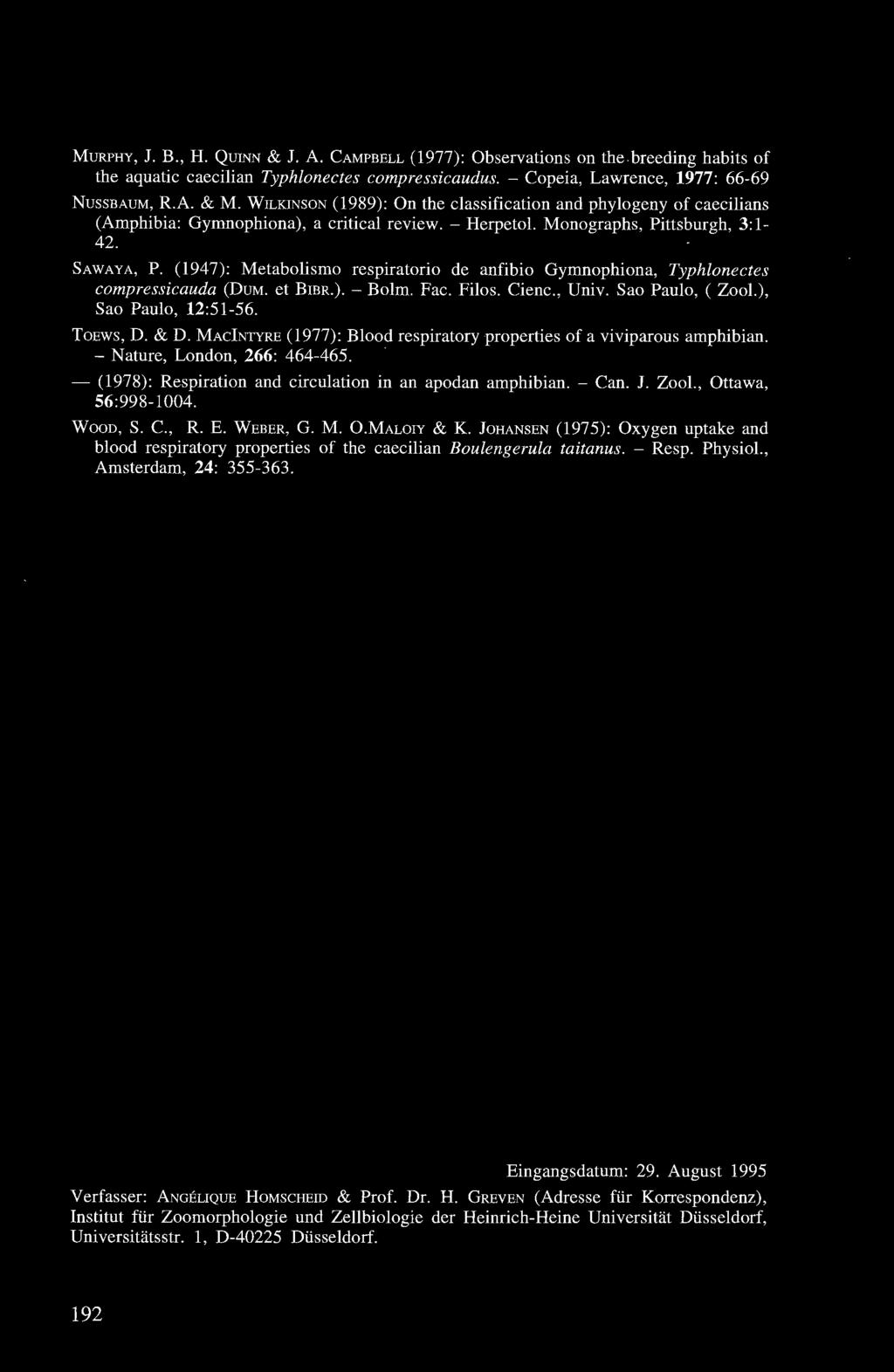 (1947): Metabolismo respiratorio de anfibio Gymnophiona, Typhlonectes compressicauda (DuM. et BrnR.). - Bolm. Fac. Filos. Cienc., Univ. Sao Paulo, ( Zoo!.), Sao Paulo, 12:51-56. ToEws, D. & D.