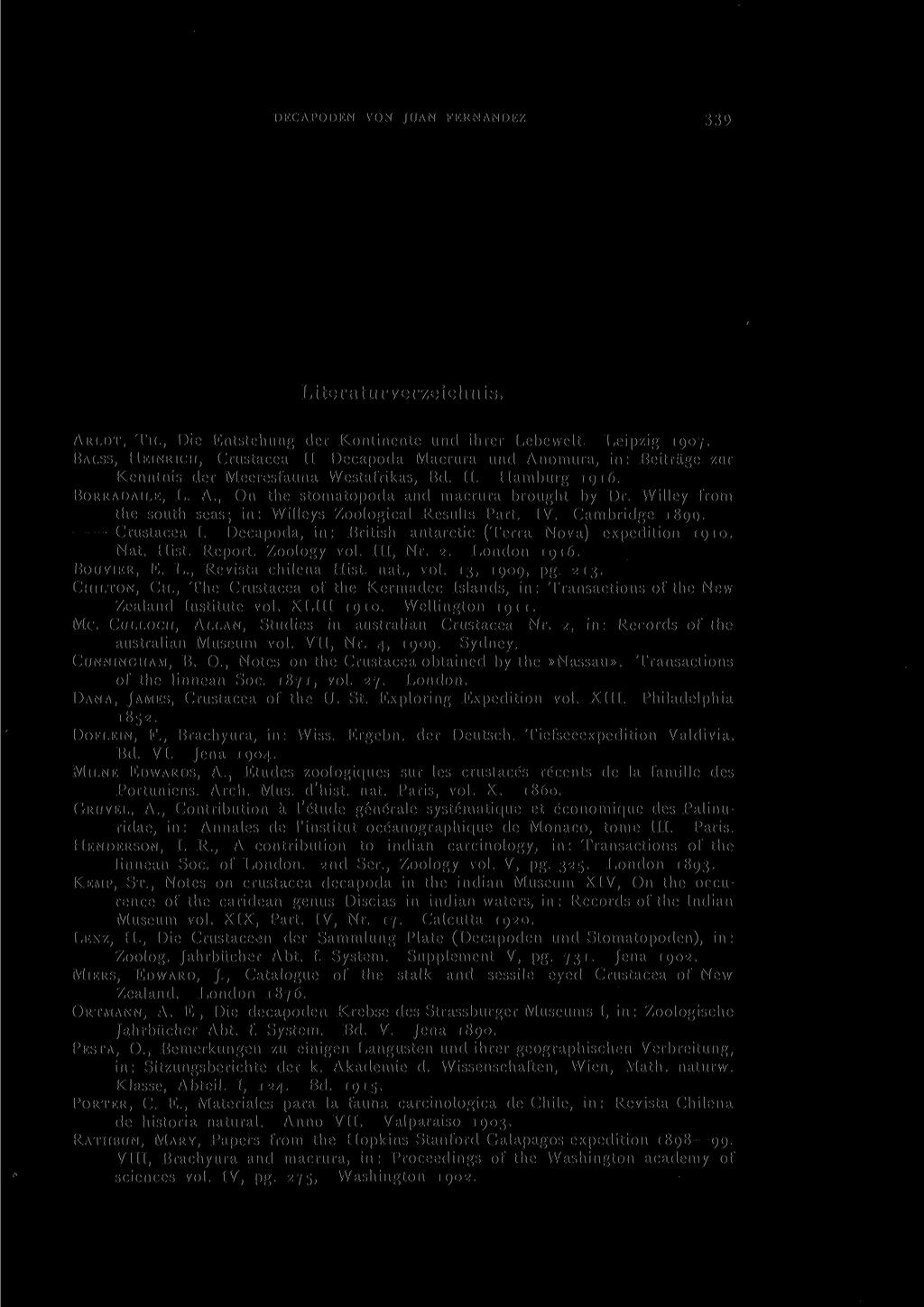 DECAPODEN VON JUAN FERNANDEZ 33 1 Literaturverzeichnis. ARLDT, TH., Die Entstehung der Kontinente und ihrer Lebewelt. Leipzig 1907.