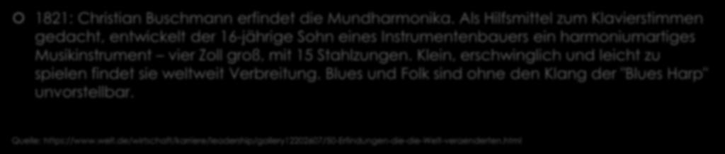 Die Mundharmonika 1821: Christian Buschmann erfindet die Mundharmonika.