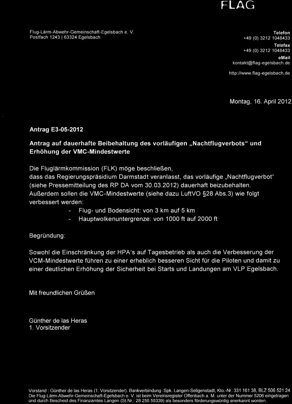 Regierungspräsidium Darmstadt veranlasst, das vorläufige "Nachtflugverbot" (siehe Pressemitteilung des RP DA vom 30.03.2012) dauerhaft beizubehalten.