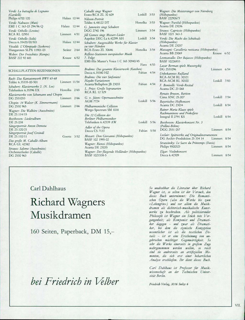 Verdi: La hattaglia di Legnano Caballé singt Wagner (Gardelli) Erato/RGA ZL 30 609 Loskill 3/53 Philips 6700 120 Halasz 12/44 Nilsson-Porträt Verdi: Nabucco (Muti) Teldec 6.