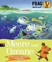 Frag doch mal die Maus Meere und Ozeane cbj (Bertelsmann/Random House), 2007 Thema: 23 Kinderfragen, verständlich erklärt und wunderschön illustriert. Warum haben Fische Schuppen?