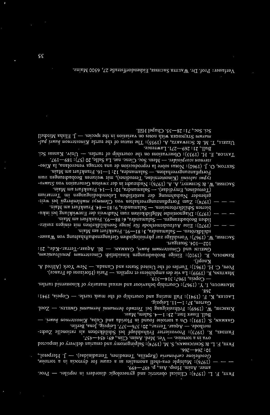 - Vet. Med. Anim. Clin., 69: 454-457. FRIEDEL, R. (1973): Provozierter Frühschlupf bei Schildkröten als rationelle Zuchtmethode. - Aquar. Terrar., 20: 376-377. Leipzig, Jena, Berlin. GARMAN, S.