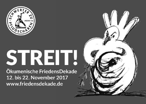6 Das Gesprächsforum der Ökumenischen FriedensDekade hat auf seiner Tagung in Kassel am 28./29. November das Jahresmotto für das Jahr 2017 festgelegt. Mit dem Motto Streit!