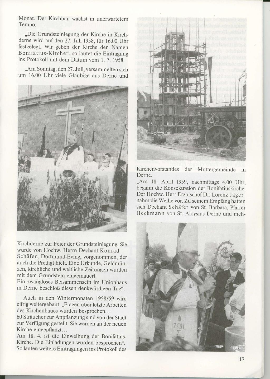 - Monat. Der Kirchbau wächst in unerwartetem Tempo.,,Die Grundsteinlegung der Kirche in Kirchdeme wird auf den 27. Juli 1958, für 16.00 Uhr festgelegt.