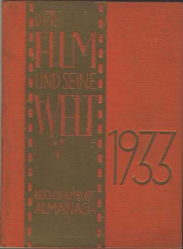 125 Kurt Tucholsky: Das Schrifttum an die FilmWelt In: Der Film und seine Welt. Reichsfilmblatt- Almanach 1933. Hrsg. Felix Henseleit.