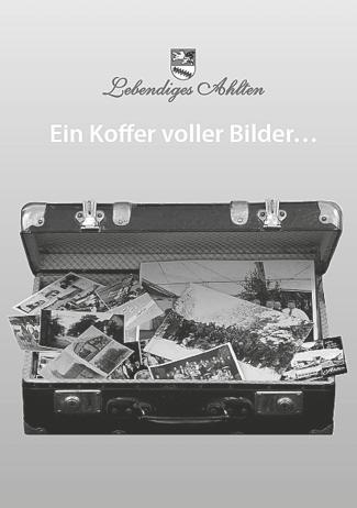 Lebendiges Ahlten e.v. Ein Bildband zum Jubiläum von Günter Friedrich Unter dem Titel Ein Koffer voller Bilder geben wir im Jubiläumsjahr einen Bildband heraus.