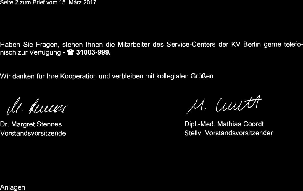 Seite 2 zum Brief vom 15. März 2017 Haben Sie Fragen, stehen Ihnen die Mitarbeiter des Service-Centers der KV Berlin gerne telefonisch zur Verfügung - le 31003-999.