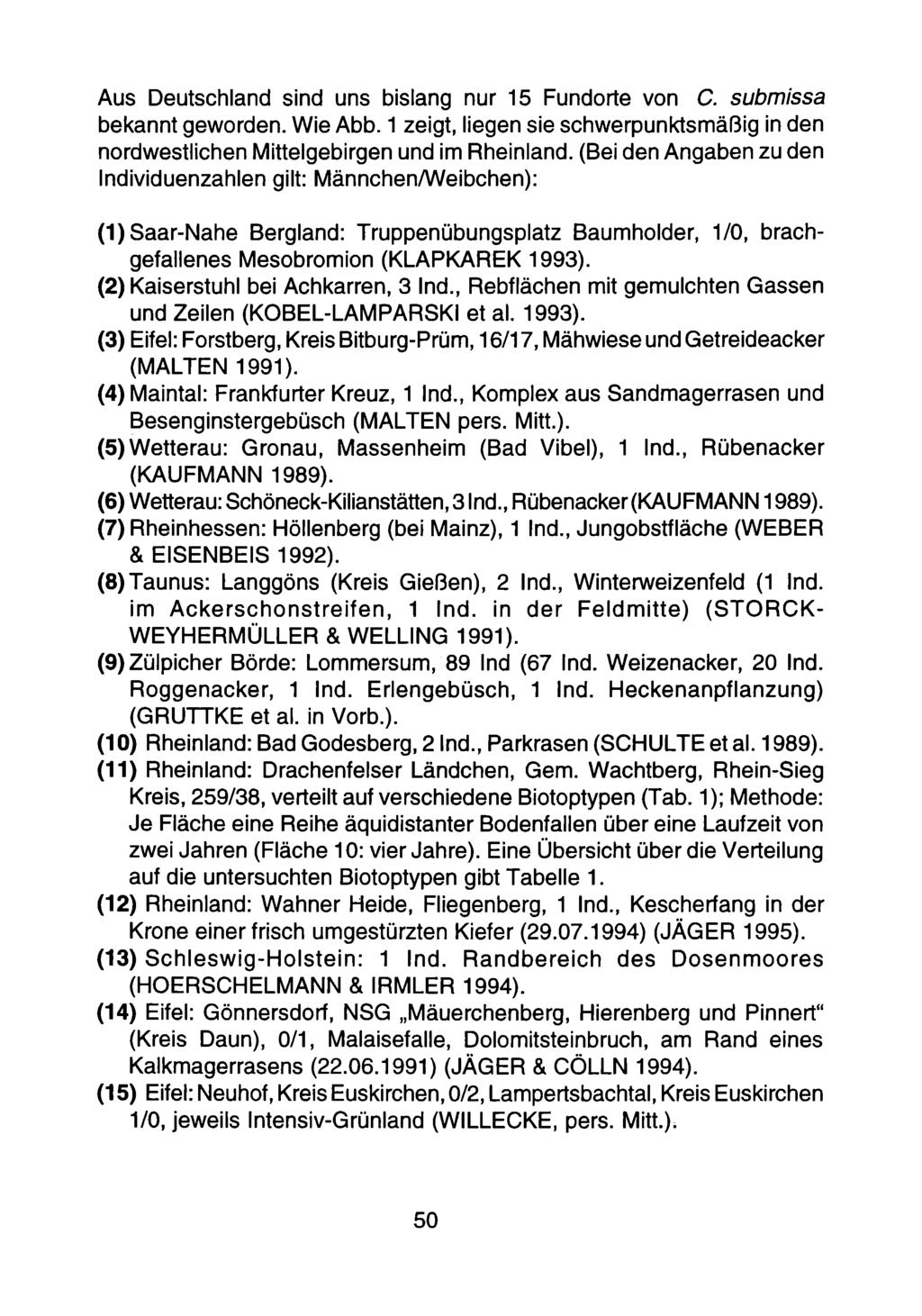 Aus Deutschland sind uns bislang nur 15 Fundorte von C. submissa bekannt geworden. Wie Abb. 1 zeigt, liegen sie schwerpunktsmäßig in den nordwestlichen Mittelgebirgen und im Rheinland.