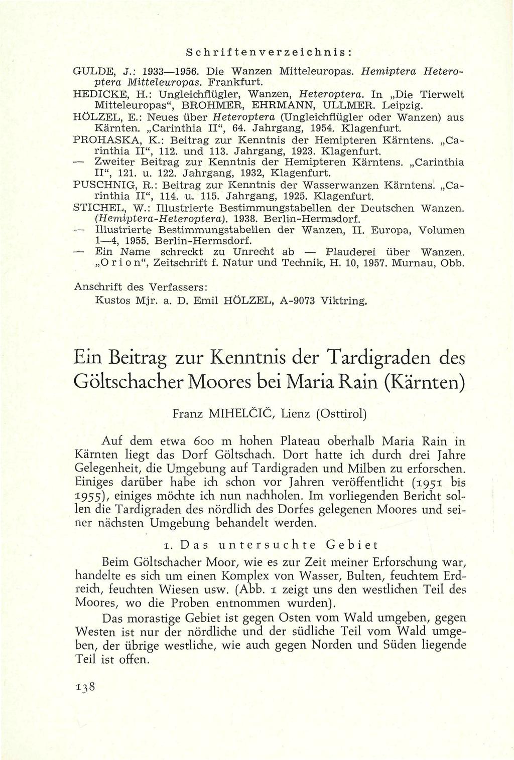 Schriftenverzeichnis: GULDE, J.: 1933 1956. Die Wanzen Mitteleuropas. Hemiptera Heteroptera Mitteleuropas. Frankfurt. HEDICKE, H.: Ungleichflügler, Wanzen, Heteroptera.