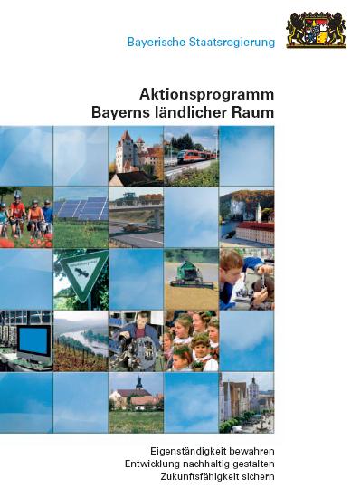 Aktionsprogramm Bayerns ländlicher Raum 2007 vom Ministerrat beschlossen Umsetzung der Ziele im Landesentwicklungsprogramm Bündelt Initiativen für den ländlichen