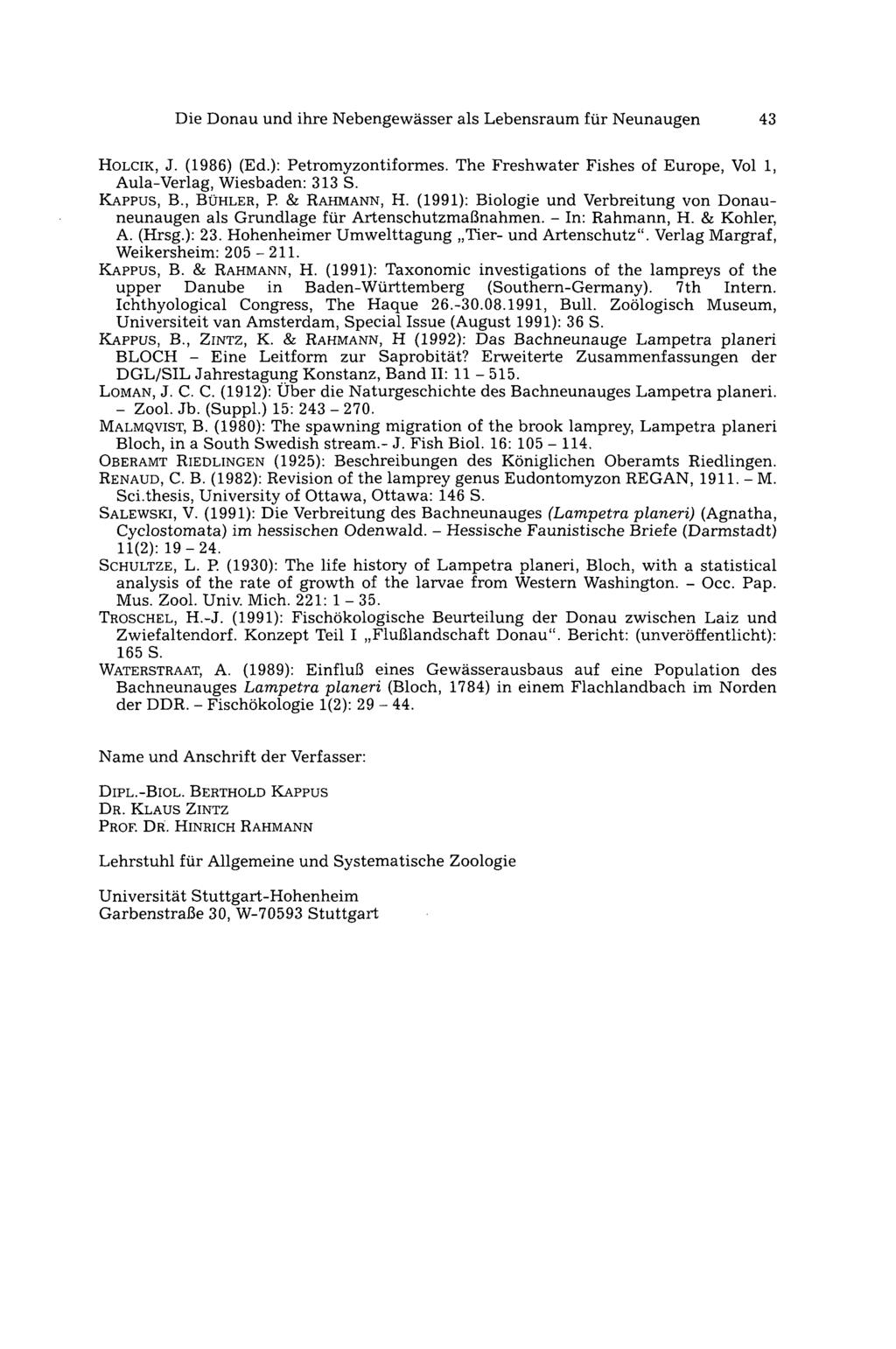 Die Donau und ihre Nebengewässer als Lebensraum für Neunaugen 43 HOLCIK, J. (1986) (Ed.): Petromyzontiformes. The Freshwater Fishes of Europe, Vol 1, Aula-Verlag, Wiesbaden: 313 S. KAPPUS, B.