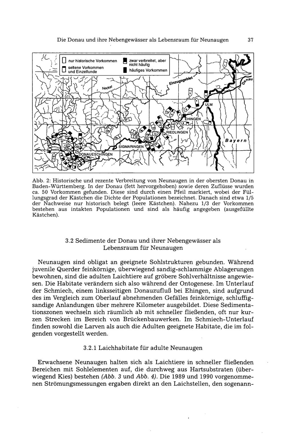 Die Donau und ihre Nebengewässer als Lebensraum für Neunaugen 37 [] nur historische Vorkommen I zwar verbreitet, aber nicht häufig n seltene Vorkommen und Einzelfunde häufiges Vorkommen «au Abb.