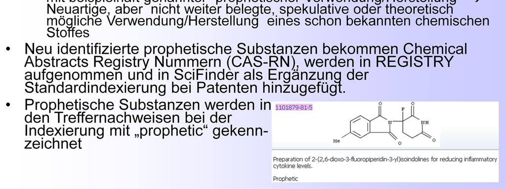 von 1998-2008 aus japanischsprachigen Patenten ab 2008 Im SciFinder enthalten (Stand August 2010): 26000 Patente mit Prophetics