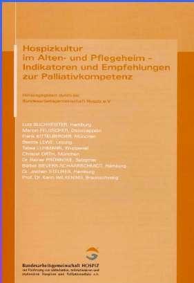 BAG Hospiz Fachexpertise BAG Hospiz Experten (10/2005 / 02/2006) Hospizkultur im Alten- Pflegeheim Indikatoren und