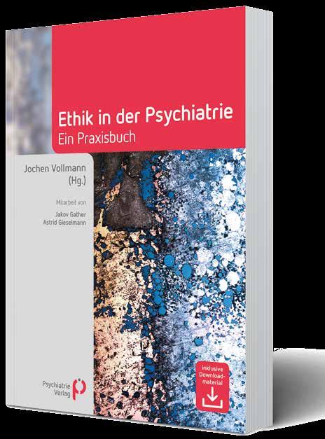 Buchtitel: Ethik in der Psychiatrie Herausgeber: Jochen Vollmann Reihe: Fachwissen Format: 16,5 x 24 cm, 224 Seiten plus Downloadmaterial, Broschur, auch als lieferbar Preis: 29,95 E (D) 30,80 E (A)