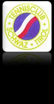 Tennisclub Schwaz Tel : 05242 / 62522 E-Mail: info@tc-schwaz.