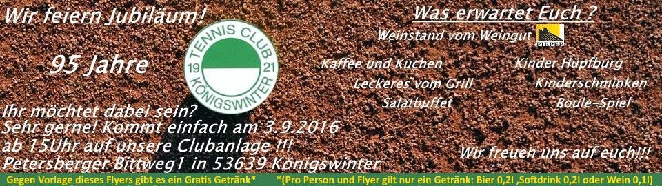 95 Jahre TC Grün-Weiß Königswinter 1921 e.v. Das muss selbstverständlich gefeiert werden!!! Dazu möchten wir euch recht herzlich am 3.9.2016 ab 15 Uhr auf unsere Anlage einladen.