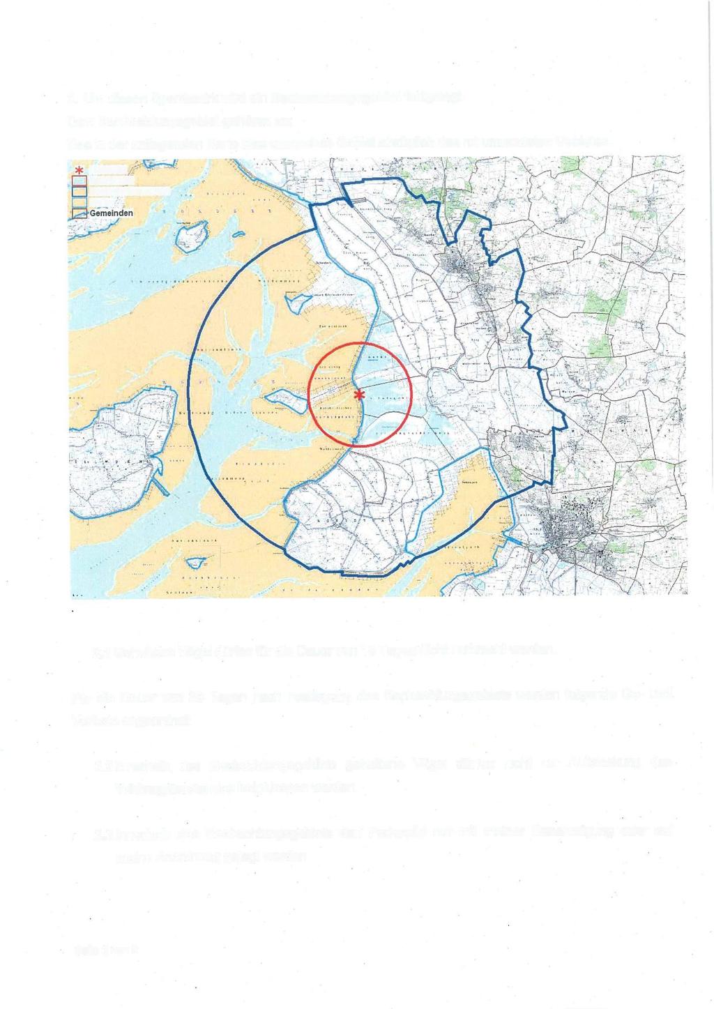 2. Um diesen Sperrbezirk wird ein Beobachtungsgebiet festgelegt. Dem Beobachtungsgebiet gehören an: Das in der anliegenden Karte blau umrandete Gebiet abzüglich des rot umrandeten Gebietes. 2.