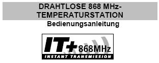 EINFÜHRUNG: Herzlichen Glückwunsch zum Erwerb dieser Temperaturstation mit drahtlosen 868 MHz- Übertragungen der Außentemperatur und Anzeige von Raumtemperatur und Raumluftfeuchtigkeit, sowie