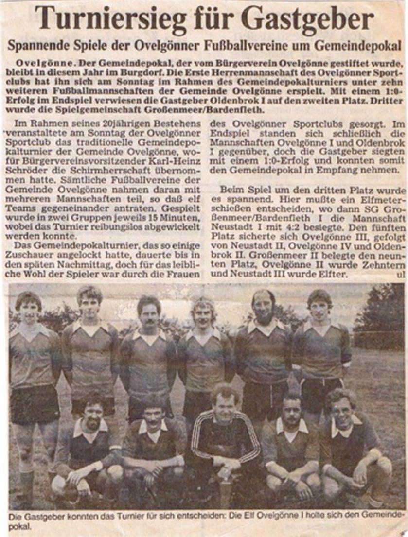 1983/84 Das traditionelle Gemeinde-Pokalturnier fand am 1.7.84 in Ovelgönne statt, anlässlich des 20-jährigen Bestehen des Sport-Club Ovelgönne. Unsere 1.