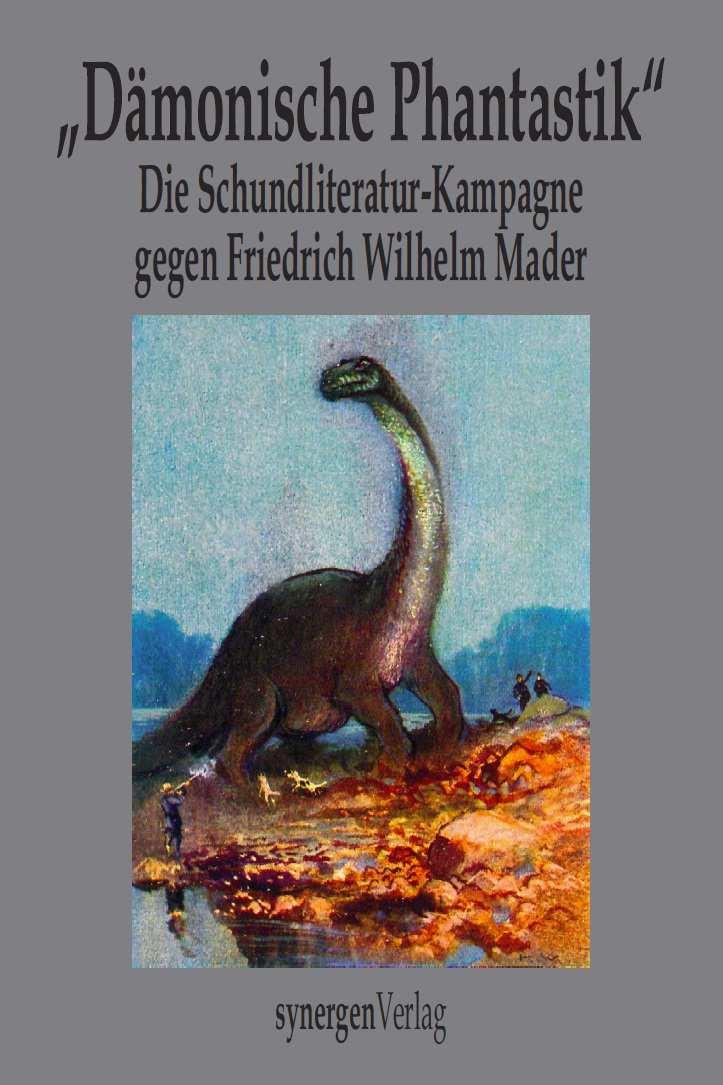 Wilhelm Mader ISBN 978-3-946366-13-3 49,80 Euro 1. bio-bibliographischer Phantastischer Reiseführer von Detlef Münch zu Leben und Werk 1866-1945. 342 S.
