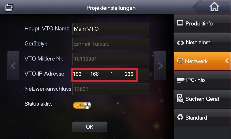 Schritt 2 Überprüfen Sie unter Netzwerk: Ob die IP Adresse der VTO richtig eingetragen ist, und drücken sie dann OK Abbildung 2.1.2.3 Nach diesen Einstellungen ist es Ihnen möglich eine Verbindung zwischen VTO und VTH herzustellen.