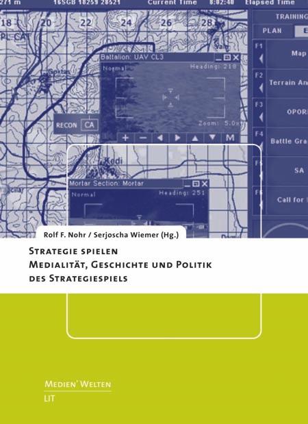 Rolf F. Nohr; Serjoscha Wiemer (Hg.) Strategie Spielen Medialität, Geschichte und Politik des Strategiespiels Das Spielerische ebenso wie das Strategische haben Konjunktur.