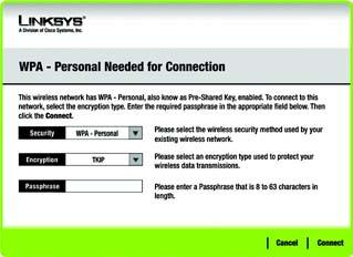 B 6 WPA-Personal Needed for Connection (WPA-Personal für Verbindung erforderlich) Wählen Sie die gewünschte Verschlüsselungsmethode aus. Geben Sie anschließend eine Passphrase ein.