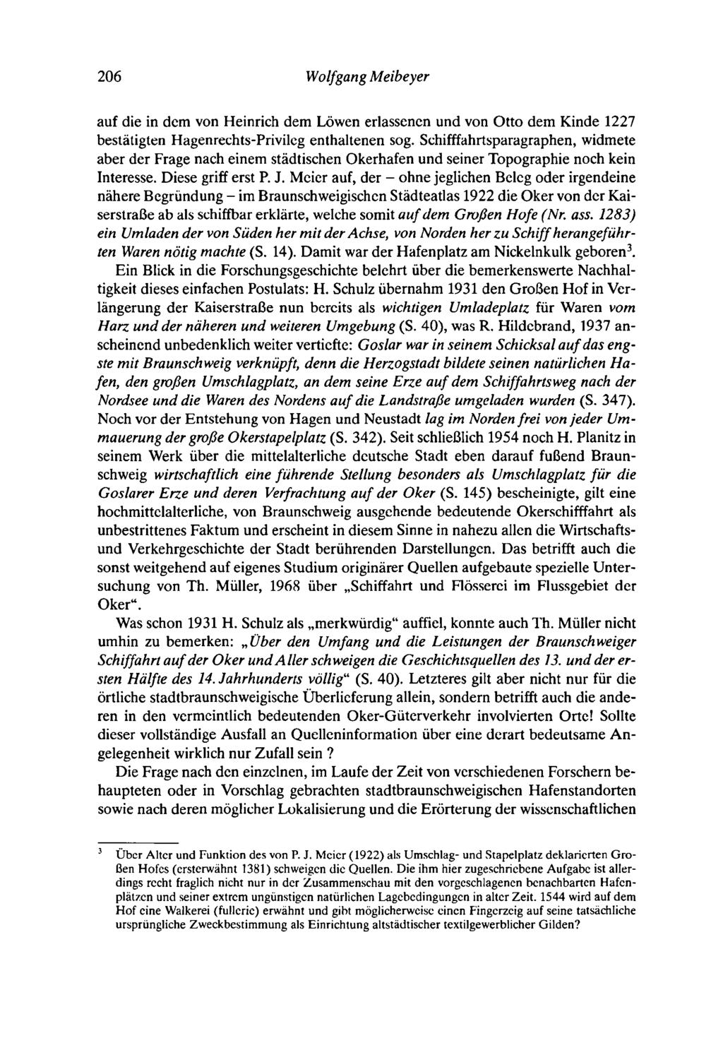 206 Wolfgang Meibeyer auf die in dem von Heinrich dem Löwen erlassenen und von Otto dem Kinde 1227 bestätigten Hagenrechts-Privileg enthaltenen sog.
