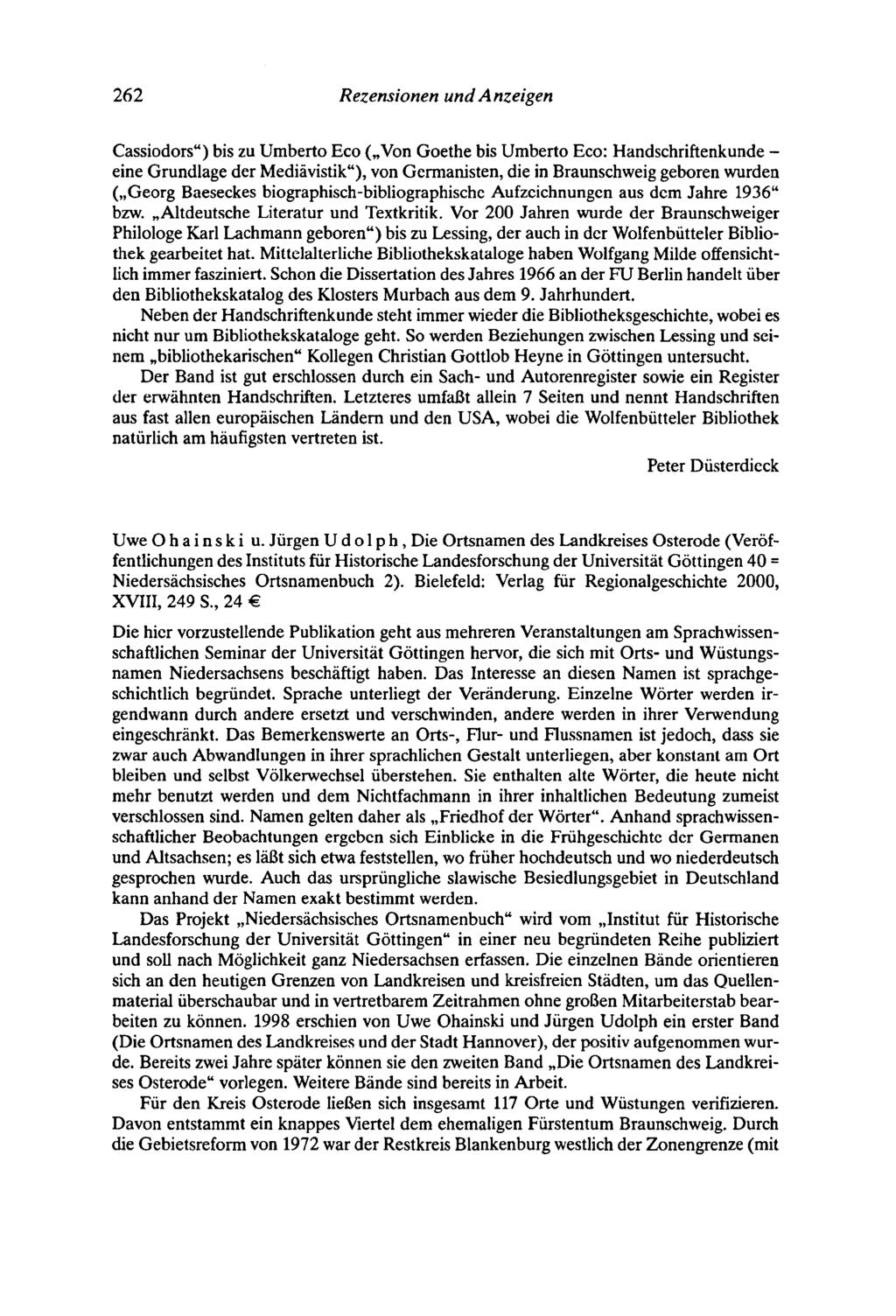 262 Rezensionen und Anzeigen Cassiodors") bis zu Umberto Eco (" Von Goethe bis Umberto Eco: Handschriftenkunde - eine Grundlage der Mediävistik"), von Germanisten, die in Braunschweig geboren wurden