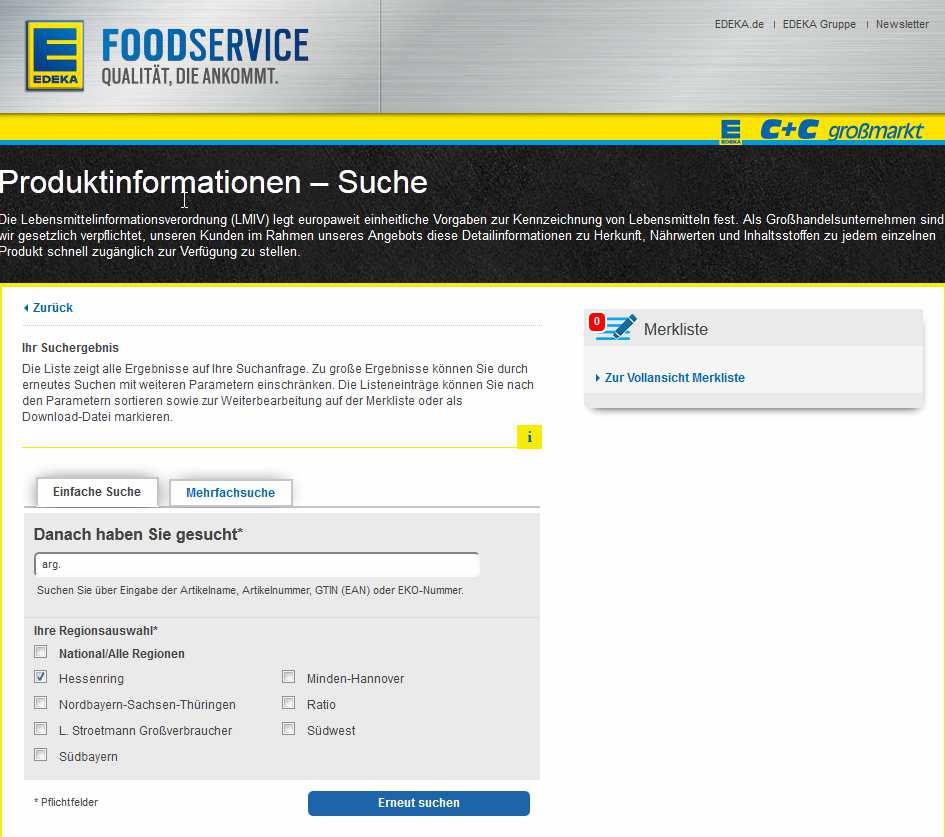 Produktinformationen Suche im Internet Im Rahmen der Lebensmittelinformationsverordnung LMIV - bieten wir Ihnen die Möglichkeit, Produktspezifikationen für die bei uns gekauften Artikel aus dem