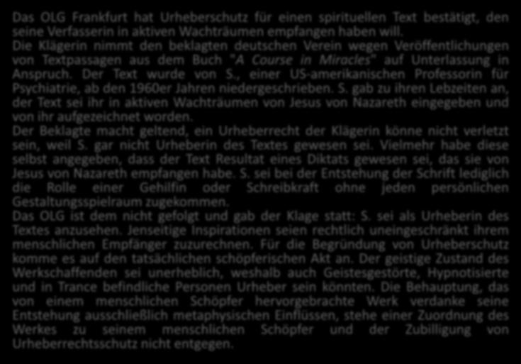 Die Klägerin nimmt den beklagten deutschen Verein wegen Veröffentlichungen von Textpassagen aus dem Buch "A Course in Miracles" auf Unterlassung in Anspruch. Der Text wurde von S.