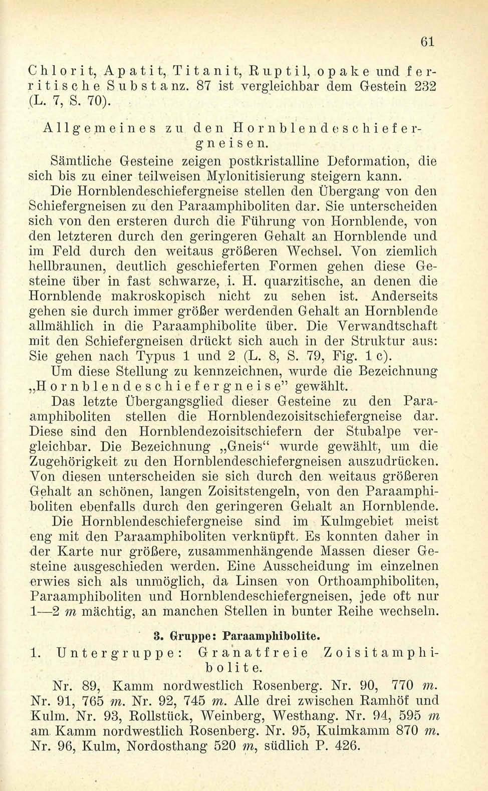 C h 1 o r i t, Apatit, T i t a n i t, R u p t i 1, opake und f e r- r i t i s c h e S u b s t a nz. 87 ist vergleichbar dem Gestein 232 (L. 7, S. 70). Allgemeines zu den Hornblendeschiefergneisen.