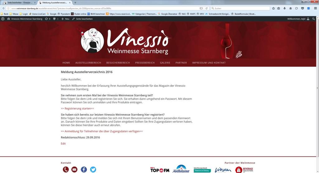 Schritt Haben Sie sich bereits bei der letzten Vinessio Weinmesse Starnberg registriert, so klicken Sie bitte auf >> Anmeldung für Teilnehmer die über Zugangsdaten verfügen<< und machen