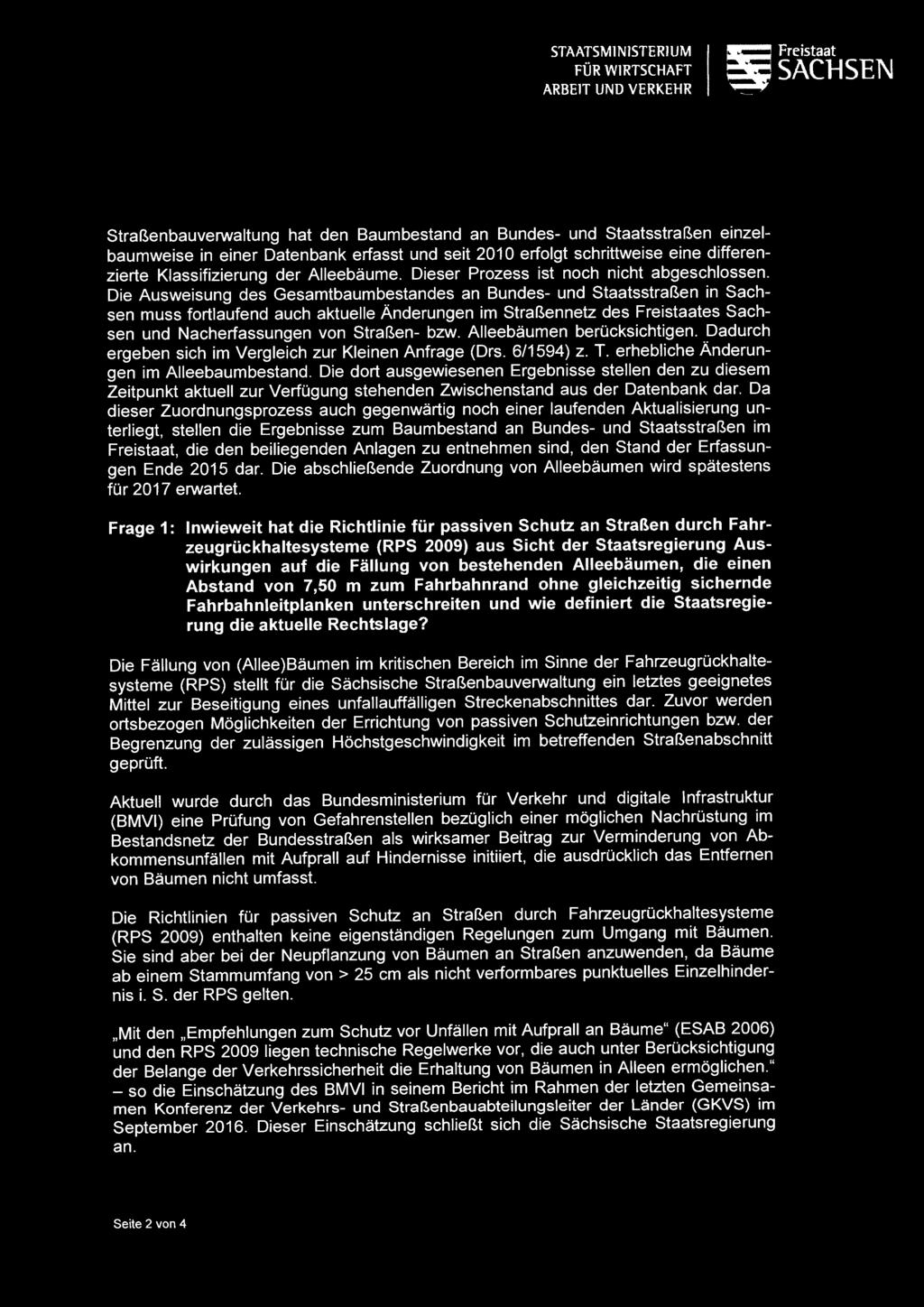 Die Ausweisung des Gesamtbaumbestandes an Bundes- und Staatsstraßen in Sachsen muss fortlaufend auch aktuelle Änderungen im Straßennetz des Freistaates Sachsen und Nacherfassungen von Straßen- bzw.