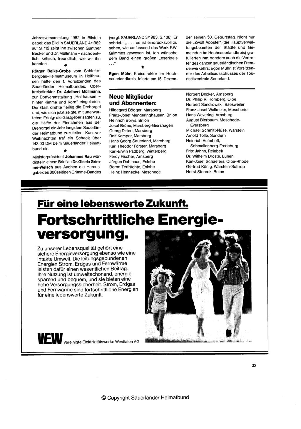 Jahresversammlung 1982 in Bilstein dabei; das Bild in 4/1982 auf S. 112 zeigt ihn zwisclien Gunther Becker und Dr. Mullmann - nachdenklich, kritisch, freundlich, wie wir ilin kannten.