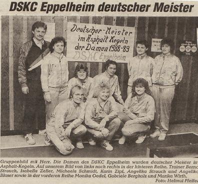 66 Historie Bundesliga Frauen BUNDESLIGA 1988/89 1 DSKC Eppelheim 18 30:6 2 ESV Pirmasens 18 26:10 3 TSV Schott Mainz 18 22:14 4 Entr.